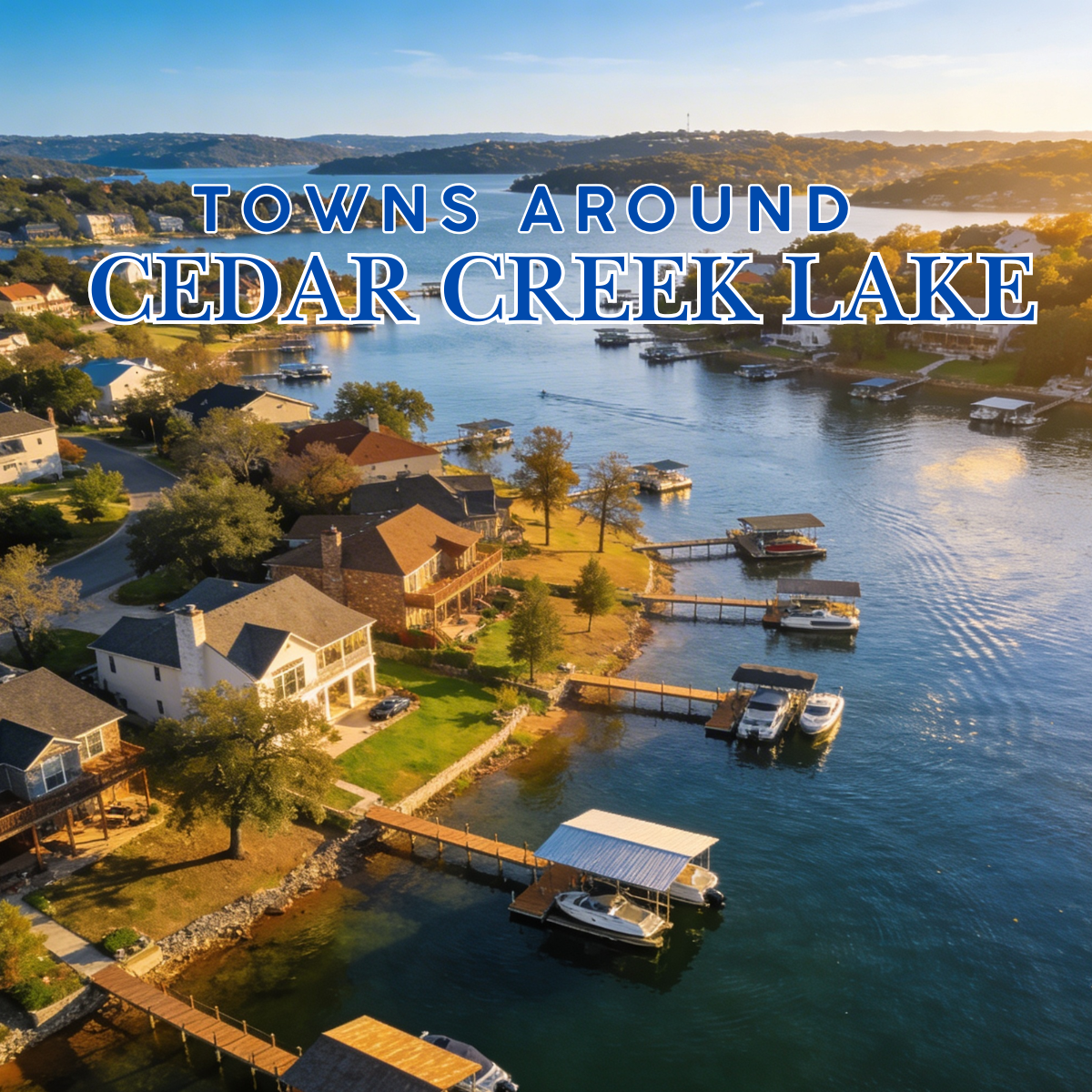 The Towns Around Cedar Creek Lake: A Simple Cedar Creek Lake Area Guide for Newcomers